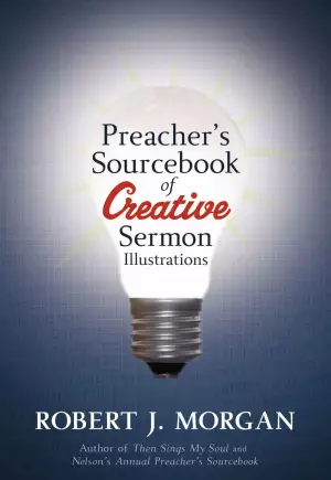Preacher's Sourcebook of Creative Sermon Illustration