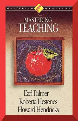 Mastering Ministry: Mastering Teaching