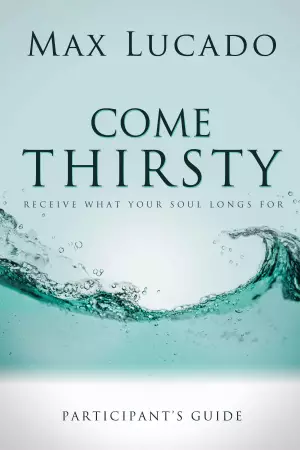 COME THIRSTY PARTICIPANT'S GUIDE