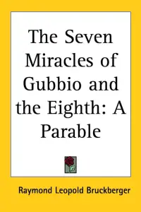 The Seven Miracles of Gubbio and the Eighth: A Parable
