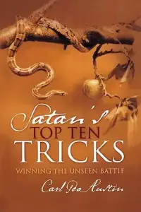 Satan's Top Ten Tricks: Winning the Unseen Battle