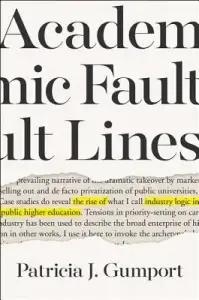 Academic Fault Lines: The Rise of Industry Logic in Public Higher Education
