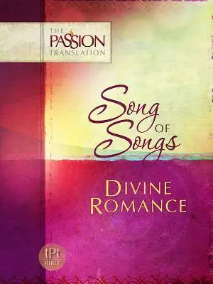The Passion Translation Song of Songs, Divine Romance, Paraphrase Bible Book  Pink Paperback Dynamic Text Translation
