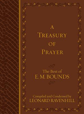 Treasury of Prayer: the Best of E.M. Bounds (Compiled and Condensed)