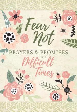 Fear Not: Prayers & Promises for Difficult Times