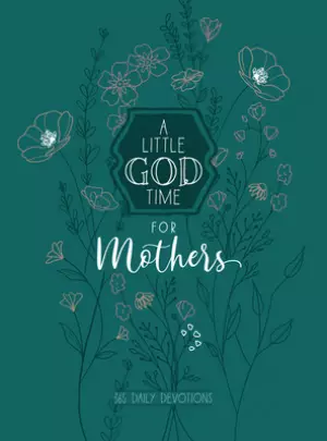 A Little God Time for Mothers 6x8: 365 Daily Devotions