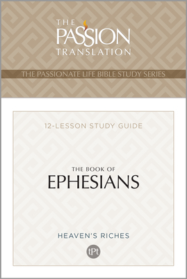 The Passion Translation Book of Ephesians: Heaven's Riches