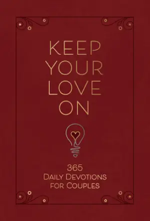Keep Your Love on: 365 Daily Devotions for Couples