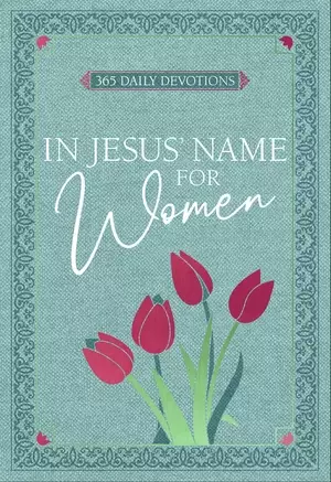 In Jesus' Name - For Women: 365 Daily Devotions