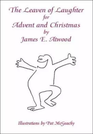 The Leaven of Laughter for Advent and Christmas