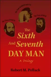The Sixth and Seventh Day Man: A Trilogy