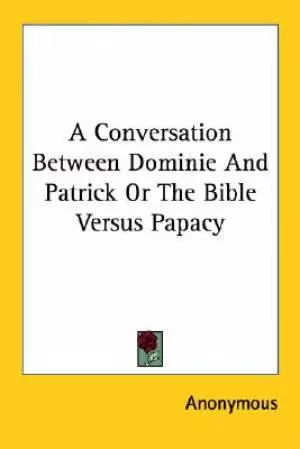 Conversation Between Dominie and Patrick or the Bible Versus