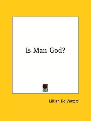 Is Man God?