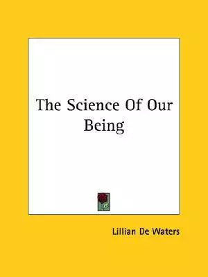 The Science Of Our Being