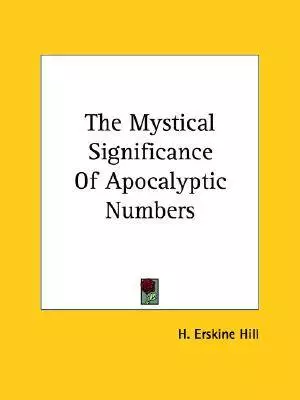The Mystical Significance Of Apocalyptic Numbers