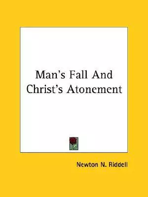 Man's Fall And Christ's Atonement