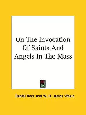 On The Invocation Of Saints And Angels In The Mass