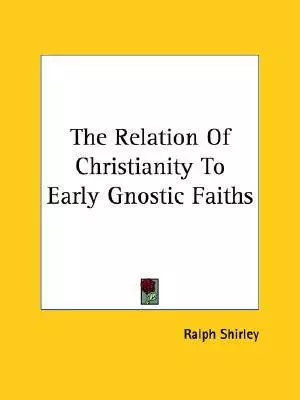 Relation of Christianity to Early Gnostic Faiths