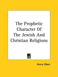 The Prophetic Character Of The Jewish And Christian Religions