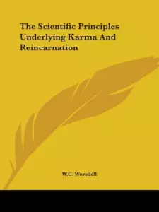 The Scientific Principles Underlying Karma and Reincarnation