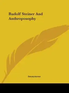 Rudolf Steiner And Anthroposophy
