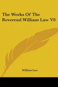 The Works of the Reverend William Law V8