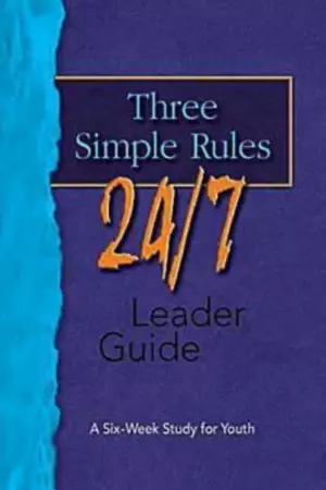 Three Simple Rules 24/7 Leader's Guide