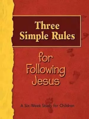 Three Simple Rules for Following Jesus