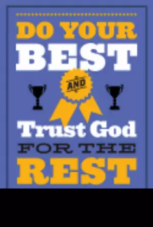 Do Your Best And Trust God For The Rest