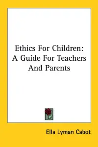 Ethics For Children: A Guide For Teachers And Parents