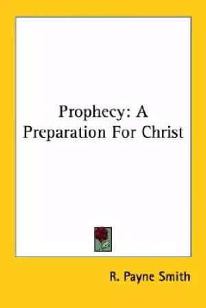 Prophecy: A Preparation For Christ