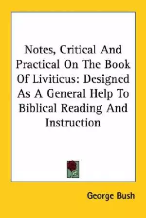 Notes, Critical And Practical On The Book Of Leviticus: Designed As A General Help To Biblical Reading And Instruction