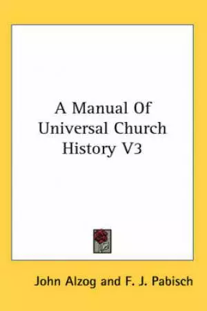 Manual Of Universal Church History V3