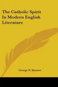 The Catholic Spirit in Modern English Literature