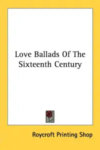 Love Ballads Of The Sixteenth Century