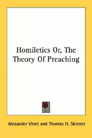 Homiletics Or, The Theory Of Preaching