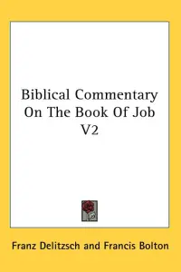 Biblical Commentary On The Book Of Job V2