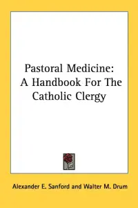 Pastoral Medicine: A Handbook For The Catholic Clergy