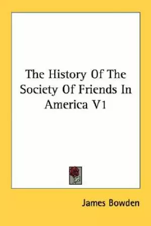 The History Of The Society Of Friends In America V1