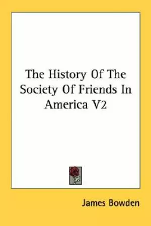 The History Of The Society Of Friends In America V2