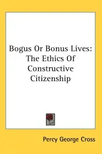 Bogus or Bonus Lives: The Ethics of Constructive Citizenship