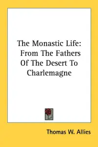 The Monastic Life: From The Fathers Of The Desert To Charlemagne