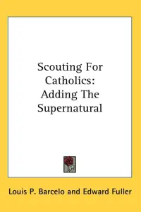 Scouting For Catholics: Adding The Supernatural