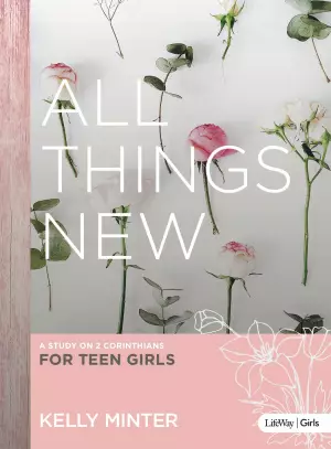 All Things New - Teen Girls' Bible Study Book