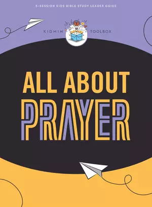 KidMin Toolbox: All About Prayer Leader Guide