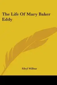 The Life Of Mary Baker Eddy