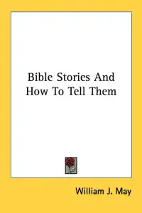 Bible Stories And How To Tell Them