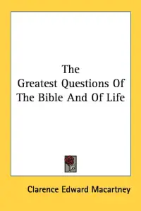 The Greatest Questions Of The Bible And Of Life