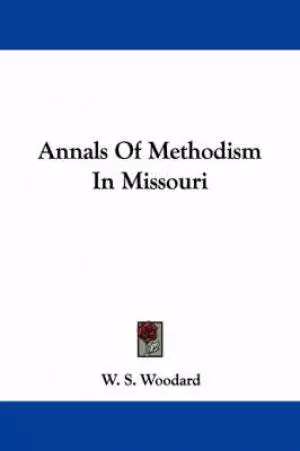 Annals Of Methodism In Missouri
