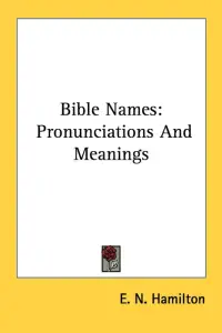 Bible Names: Pronunciations And Meanings
